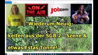 "Wiederum Neuigkeiten aus der SGB 2 - Szene & etwas Estas Tonne!" ...
