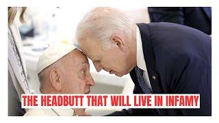 Biden's Embarrassing Pope Headbutt Will Forever Be Burned in History