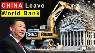 CHINA Leave World Bank: End of Western Financial Institutions?