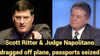 Scott Ritter & Judge Napolitano dragged off plane, passports seized