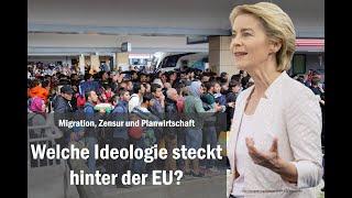 Migration, Zensur und Planwirtschaft - welche Ideologie steckt hinter der EU?