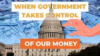 When Will The Government Take Control Of Our Money?