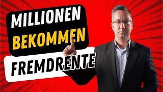 Millionen erhalten Fremdrente ???? Gehören Sie dazu?