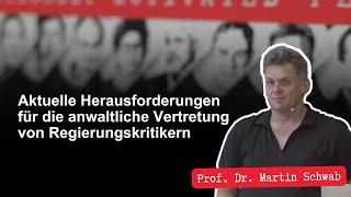 Aktuelle Herausforderungen für die anwaltliche Vertretung von Regierungskritikern - Martin Schwab